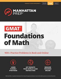 GMAT Foundations of Math: 900+ Practice Problems in Book and Online (Manhattan Prep GMAT Strategy Guides)