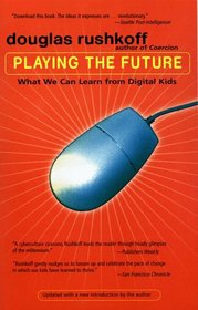 Playing the Future: What We Can Learn from Digital Kids
