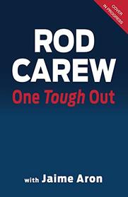 Rod Carew: One Tough Out: Fighting Off Life's Curveballs