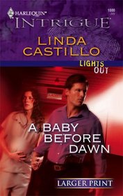 A Baby Before Dawn (Lights Out, Bk 2) (Harlequin Intrigue, No 1000) (Larger Print)