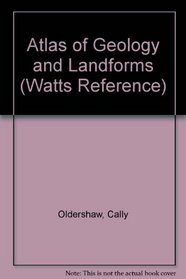 Atlas of Geology and Landforms (Watts Reference)