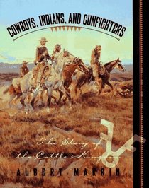 Cowboys, Indians, and Gunfighters : The Story of the Cattle Kingdom