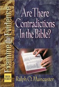 Are There Contradictions in the Bible? (Muncaster, Ralph O. Examine the Evidence Series.)