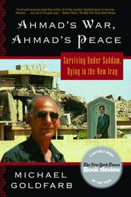 Ahmad's War, Ahmad's Peace : Surviving Under Saddam, Dying in the New Iraq