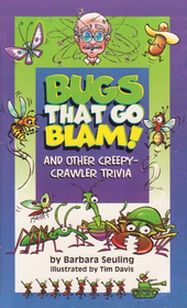 Bugs That Go Blam & Other Creepy Crawler Trivia