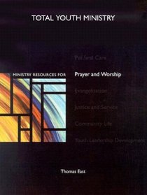 Ministry Resources for Prayer and Worship (Total Youth Ministry)