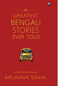The Greatest Bengali Stories Ever Told