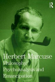 Philosophy, Psychoanalysis and Emancipation: Herbert Marcuse Collected Papers, Volume 5 (Herbert Marcuse: Collected Papers)