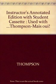 Instructor's Annotated Edition with Student Cassette : Used with ...Thompson-Mais oui!