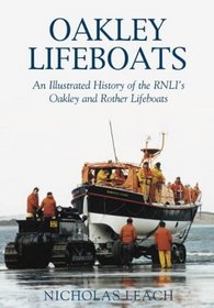 Oakley Lifeboats: An Illustrated History of the RNLI's Oakley and Rother Lifeboats