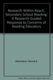 Research Within Reach, Secondary School Reading: A Research Guided Response to Concerns of Reading Educators