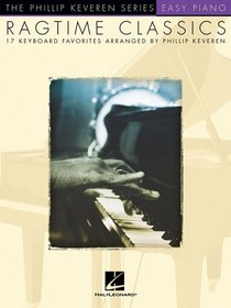 Ragtime Classics: 17 Keyboard Favorites The Phillip Keveren Series (Easy Piano Songbook)
