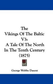 The Vikings Of The Baltic V3: A Tale Of The North In The Tenth Century (1875)