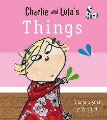 Charlie and Lola's Things (Charlie & Lola)