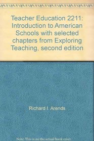 Teacher Education 2211: Introduction to American Schools with selected chapters from Exploring Teaching, second edition