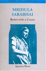 Mridula Sarabhai: Rebel with a Cause (Gender Studies Series)