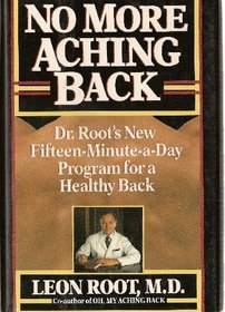 No More Aching Back: Dr. Root's New Fifteen-Minutes-A-Day Program for Back