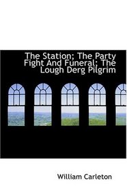 The Station; The Party Fight And Funeral; The Lough Derg Pilgrim