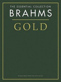 Brahms Gold: The Essential Collection (Essential Collections)
