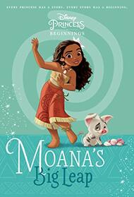 Disney Princess Beginnings: Moana's Big Leap (Disney Princess) (A Stepping Stone Book(TM))