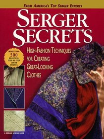 Serger Secrets: High-Fashion Techniques for Creating Great-Looking Clothes (Rodale Sewing Book)