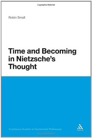 Time and Becoming in Nietzsche's Thought (Continuum Studies in Continental Philosophy)