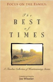 The Best of Times: A Timeless Collection of Heartwarming Stories (Focus on the Family : Great Stories)