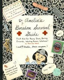 Dr. Amelia's Boredom Survival Guide: First Aid for Rainy Days, Boring Errands, Waiting Rooms, Whatever! (Amelia)