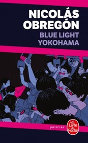 Blue Light Yokohama (Inspector Iwata, Bk 1) (French Edition)