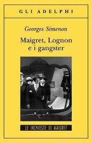 Maigret,Lognon E I Gangster