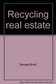 Recycling real estate: The #1 way to make money in the 80's