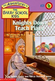 Knights Don't Teach Piano (Bailey School Kids, Bk 29)
