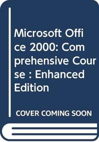 Mastering and Using Microsoft Office 2000 Comprehensive Course: Enhanced Edition