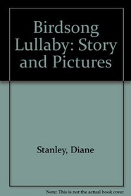 Birdsong Lullaby: Story and Pictures