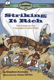 Striking It Rich : The Story of the California Gold Rush (Ready-to-Read)