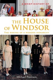 A Brief History of the House of Windsor (Brief History)