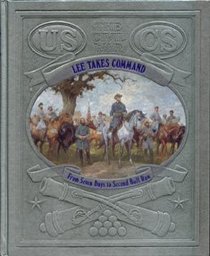 Lee Takes Command: From 7 Days to 2nd Bull Run (Civil War (Kivar))