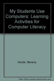 My Students Use Computers: Learning Activities for Computer Literacy