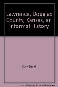 Lawrence, Douglas County, Kansas, an Informal History