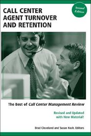 Call Center Agent Turnover and Retention: The Best of Call Center Management Review, Second Edition (Best of Call Center Management Review)