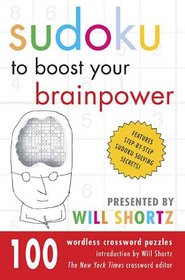 Sudoku to Boost Your Brainpower Presented by Will Shortz: 100 Wordless Crossword Puzzles (Sudoku)