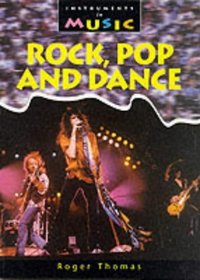 Rock, Pop and Dance (Instruments in Music)