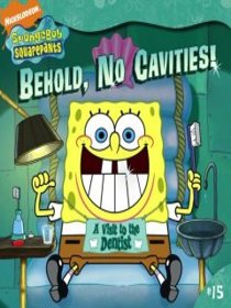 Behold, No Cavities! A Visit to the Dentist (Sponge Bob Squarepants)