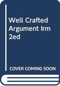 Well Crafted Argument Irm 2ed