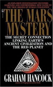 The Mars Mystery;  The Secret Connection Linking Earth's Ancient Civilization and the Red Planet