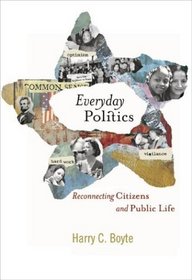 Everyday Politics: Reconnecting Citizens and Public Life