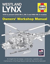 Westland Lynx Manual: 1976 to present (HAS Mk 2, Mk 3 and HMA Mk 8 models) (Owners' Workshop Manual)