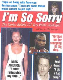 I'm So Sorry : The Stories Behind 101 Very Public Apologies