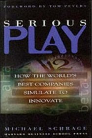 Serious Play: How the World's Best Companies Simulate to Innovate