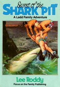 The Secret of the Shark Pit (Ladd Family Adventure, No 1)